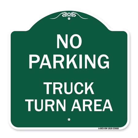 Signmission No Parking Sign No Parking-Truck Turn Area, Green & White Aluminum Sign, 18" x 18", GW-1818-23668 A-DES-GW-1818-23668
